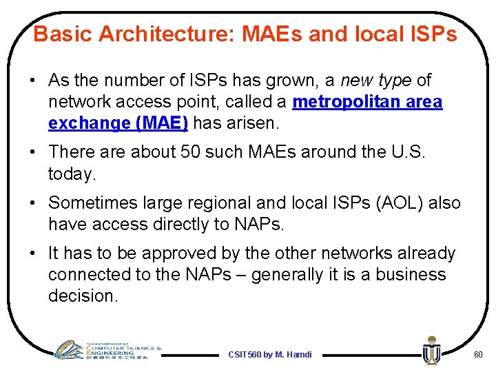 Basic Architecture: MAEs and local ISPs • As the number of ISPs has grown,