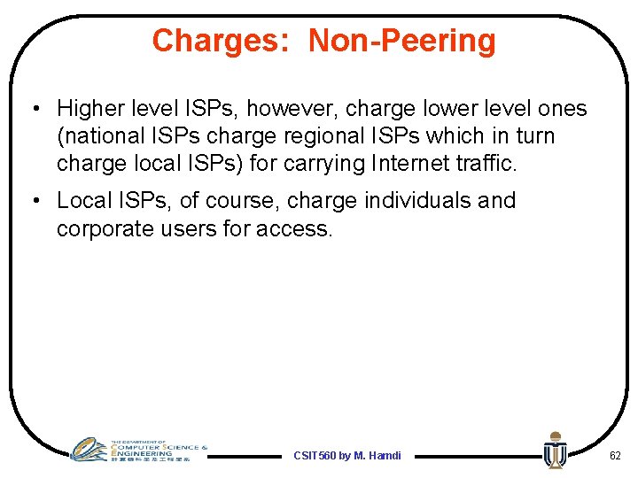 Charges: Non-Peering • Higher level ISPs, however, charge lower level ones (national ISPs charge