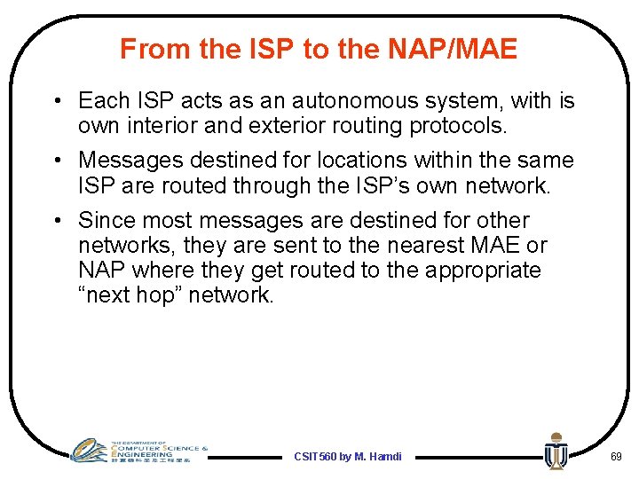 From the ISP to the NAP/MAE • Each ISP acts as an autonomous system,