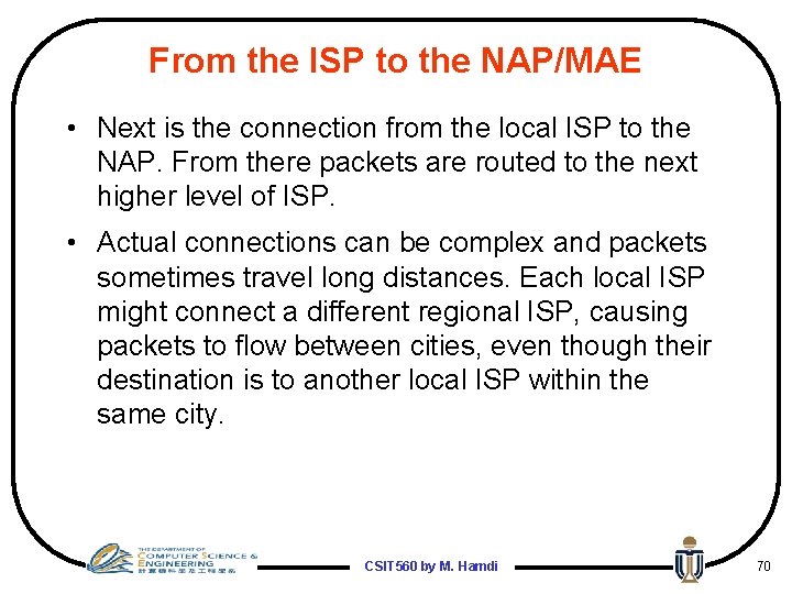 From the ISP to the NAP/MAE • Next is the connection from the local