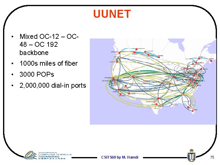 UUNET • Mixed OC-12 – OC 48 – OC 192 backbone • 1000 s
