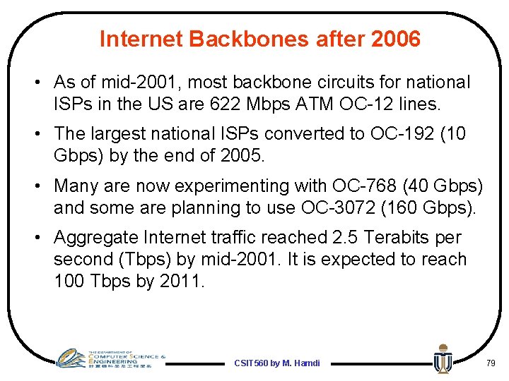 Internet Backbones after 2006 • As of mid-2001, most backbone circuits for national ISPs