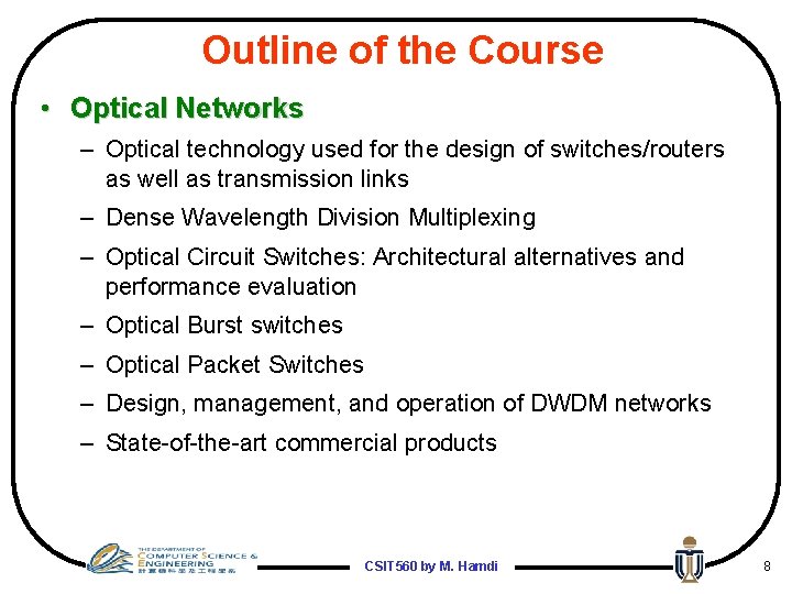Outline of the Course • Optical Networks – Optical technology used for the design