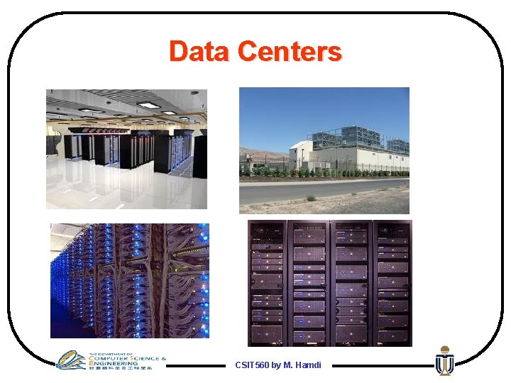 Data Centers CSIT 560 by M. Hamdi 
