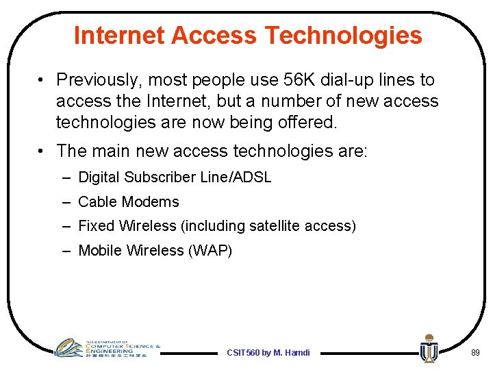 Internet Access Technologies • Previously, most people use 56 K dial-up lines to access
