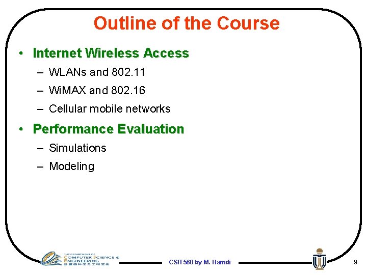 Outline of the Course • Internet Wireless Access – WLANs and 802. 11 –