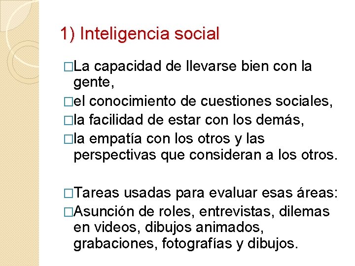 1) Inteligencia social �La capacidad de llevarse bien con la gente, �el conocimiento de 1) Inteligencia social �La capacidad de llevarse bien con la gente, �el conocimiento de