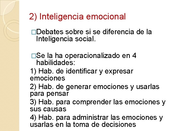 2) Inteligencia emocional �Debates sobre si se diferencia de la Inteligencia social. �Se la 2) Inteligencia emocional �Debates sobre si se diferencia de la Inteligencia social. �Se la