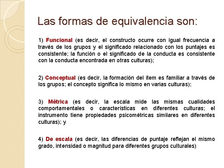 Las formas de equivalencia son: 1) Funcional (es decir, el constructo ocurre con igual Las formas de equivalencia son: 1) Funcional (es decir, el constructo ocurre con igual