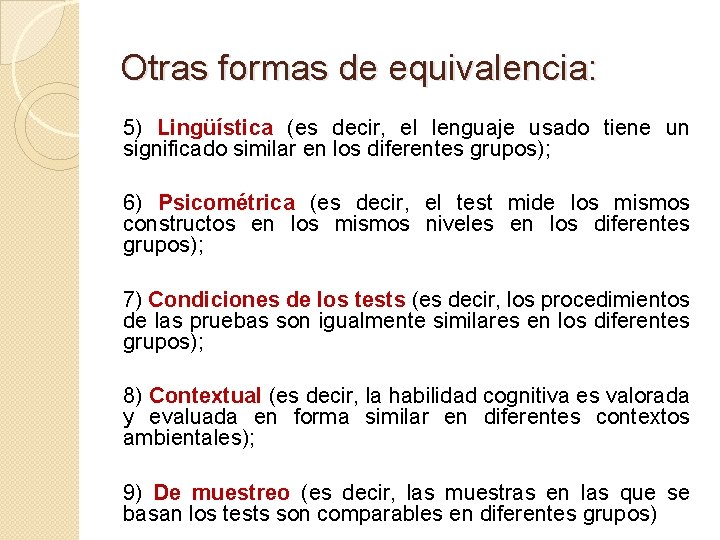 Otras formas de equivalencia: 5) Lingüística (es decir, el lenguaje usado tiene un significado Otras formas de equivalencia: 5) Lingüística (es decir, el lenguaje usado tiene un significado
