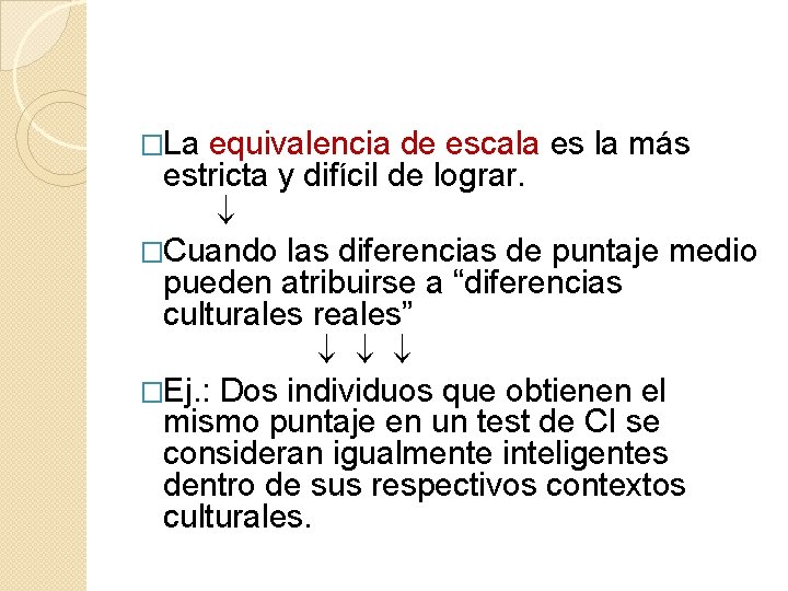 �La equivalencia de escala es la más estricta y difícil de lograr. �Cuando las �La equivalencia de escala es la más estricta y difícil de lograr. �Cuando las