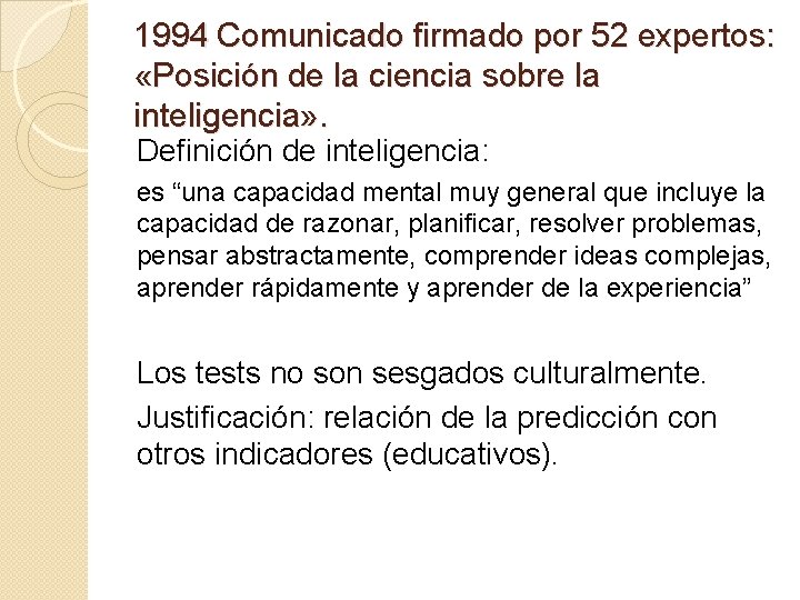 1994 Comunicado firmado por 52 expertos: «Posición de la ciencia sobre la inteligencia» . 1994 Comunicado firmado por 52 expertos: «Posición de la ciencia sobre la inteligencia» .