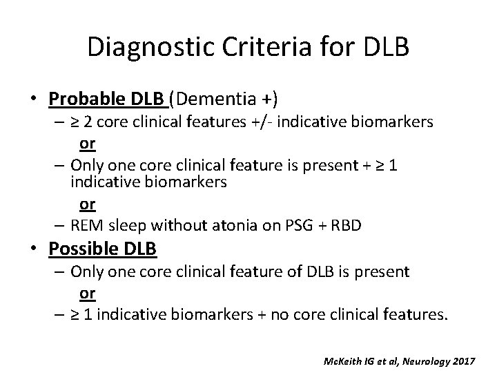 Diagnostic Criteria for DLB • Probable DLB (Dementia +) – ≥ 2 core clinical