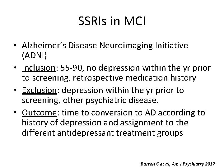 SSRIs in MCI • Alzheimer’s Disease Neuroimaging Initiative (ADNI) • Inclusion: 55 -90, no