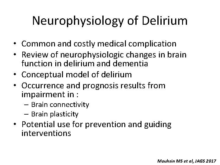 Neurophysiology of Delirium • Common and costly medical complication • Review of neurophysiologic changes