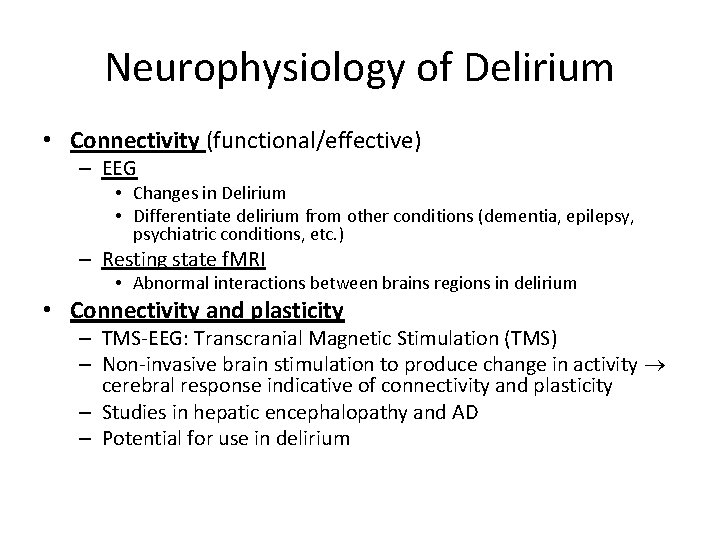 Neurophysiology of Delirium • Connectivity (functional/effective) – EEG • Changes in Delirium • Differentiate