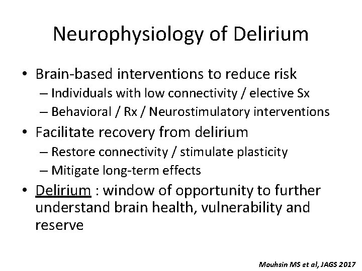 Neurophysiology of Delirium • Brain-based interventions to reduce risk – Individuals with low connectivity