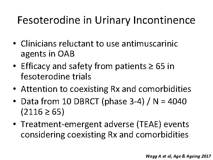 Fesoterodine in Urinary Incontinence • Clinicians reluctant to use antimuscarinic agents in OAB •
