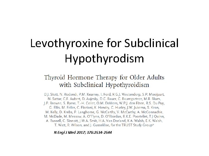 Levothyroxine for Subclinical Hypothyrodism N Engl J Med 2017; 376: 2534 -2544 