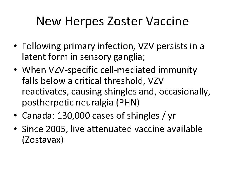 New Herpes Zoster Vaccine • Following primary infection, VZV persists in a latent form