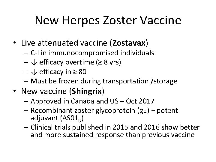 New Herpes Zoster Vaccine • Live attenuated vaccine (Zostavax) – C-I in immunocompromised individuals