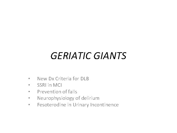 GERIATIC GIANTS • • • New Dx Criteria for DLB SSRI in MCI Prevention