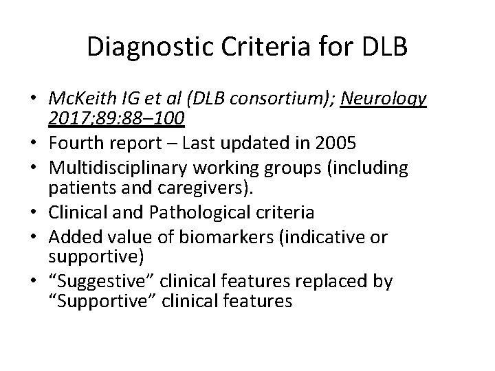 Diagnostic Criteria for DLB • Mc. Keith IG et al (DLB consortium); Neurology 2017;