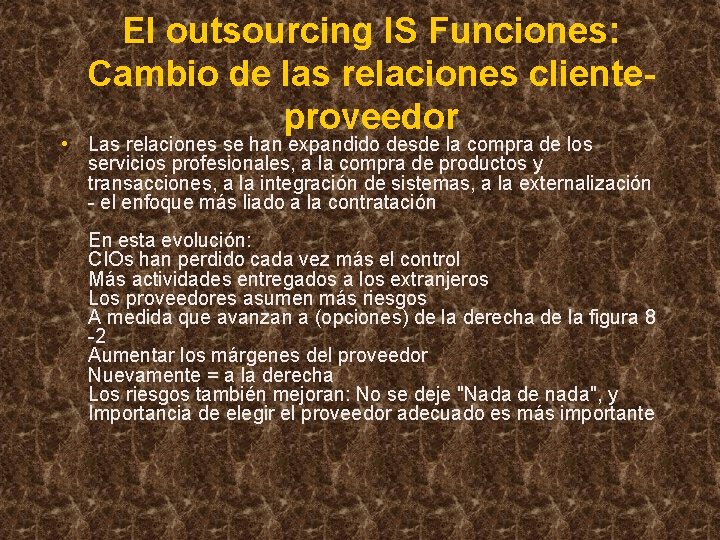 El outsourcing IS Funciones: Cambio de las relaciones clienteproveedor • Las relaciones se han