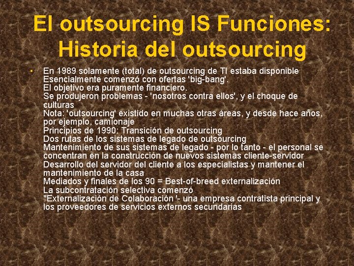 El outsourcing IS Funciones: Historia del outsourcing • En 1989 solamente (total) de outsourcing