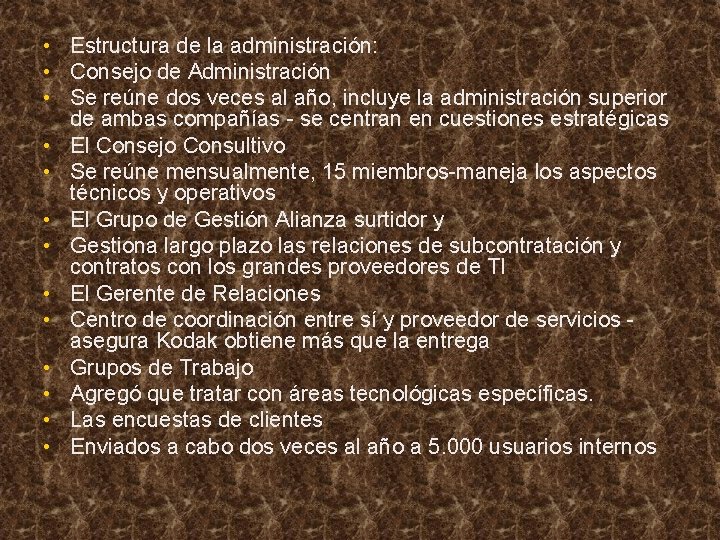  • Estructura de la administración: • Consejo de Administración • Se reúne dos