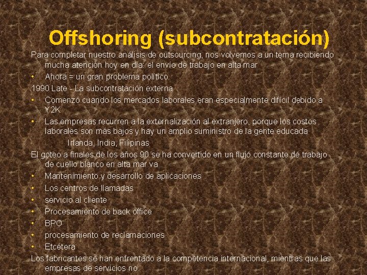 Offshoring (subcontratación) Para completar nuestro análisis de outsourcing, nos volvemos a un tema recibiendo