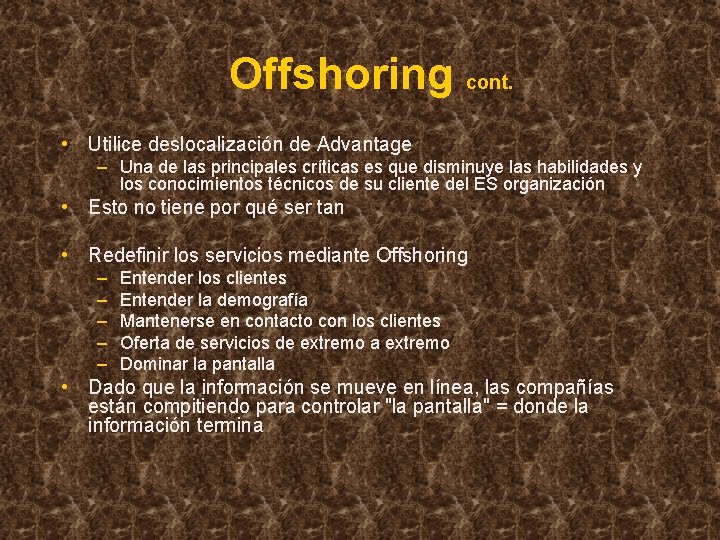 Offshoring cont. • Utilice deslocalización de Advantage – Una de las principales críticas es