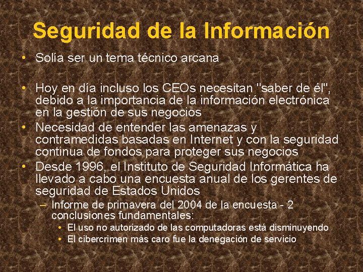 Seguridad de la Información • Solía ser un tema técnico arcana • Hoy en