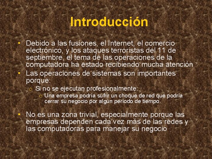 Introducción • Debido a las fusiones, el Internet, el comercio electrónico, y los ataques