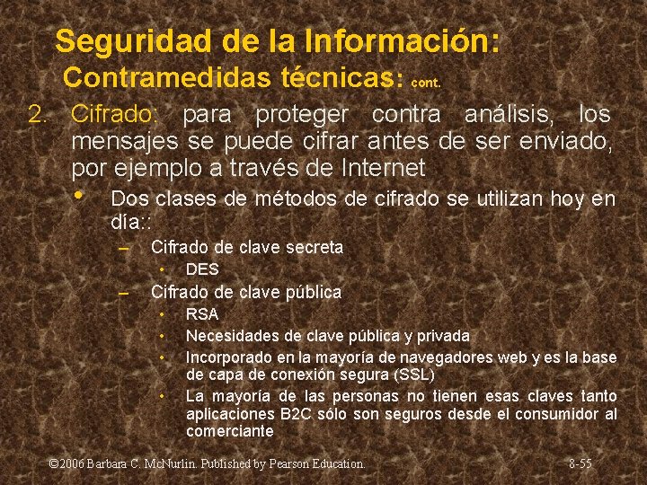 Seguridad de la Información: Contramedidas técnicas: cont. 2. Cifrado: para proteger contra análisis, los