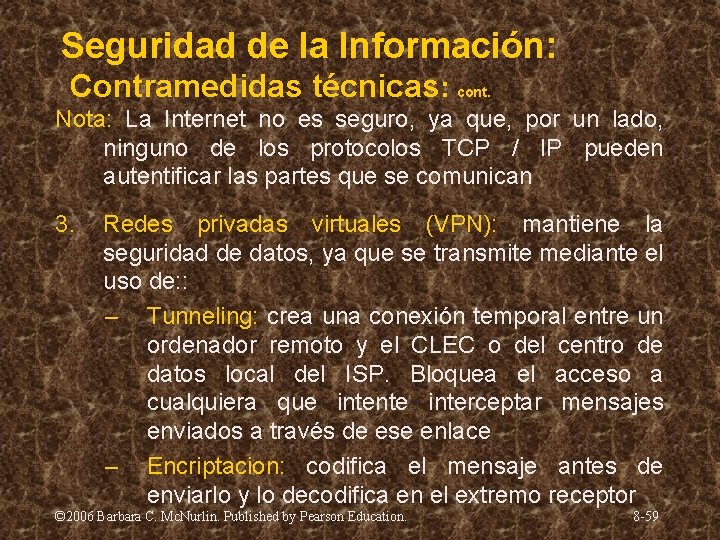 Seguridad de la Información: Contramedidas técnicas: cont. Nota: La Internet no es seguro, ya