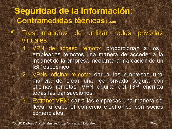 Seguridad de la Información: Contramedidas técnicas: cont. • Tres maneras de utilizar redes privadas