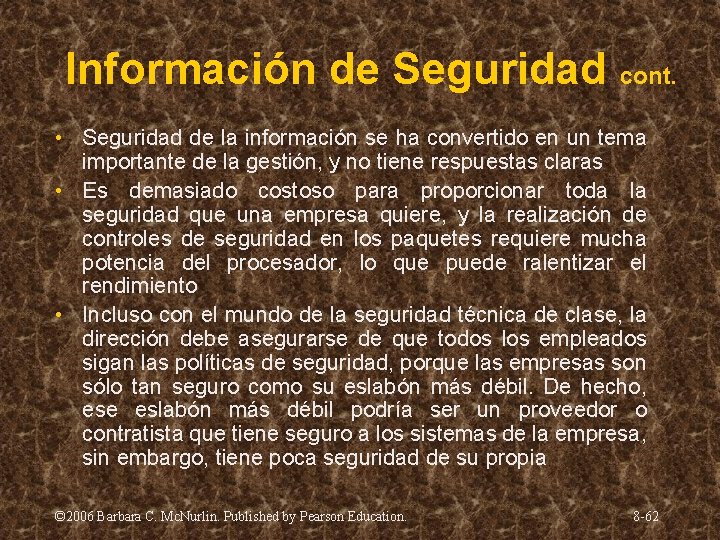 Información de Seguridad cont. • Seguridad de la información se ha convertido en un