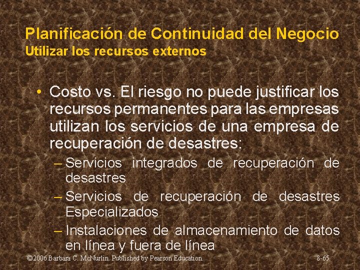 Planificación de Continuidad del Negocio Utilizar los recursos externos • Costo vs. El riesgo