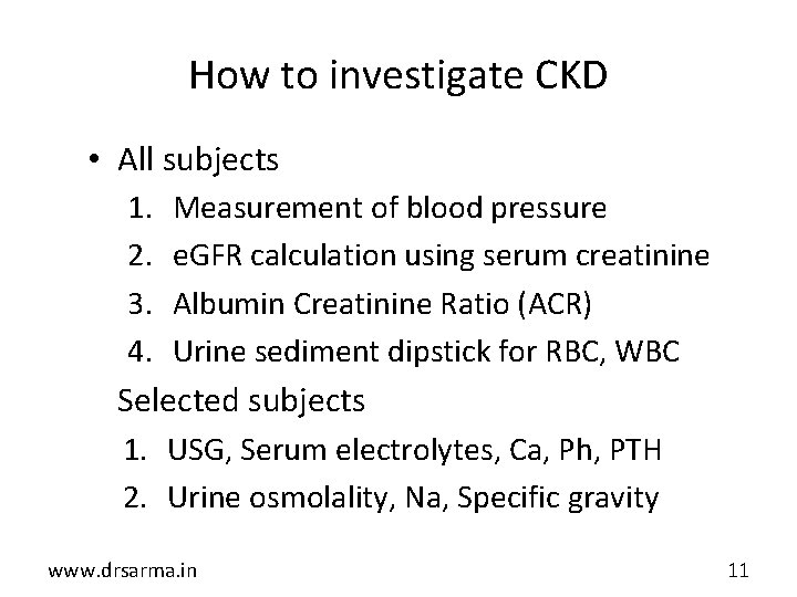 How to investigate CKD • All subjects 1. Measurement of blood pressure 2. e.