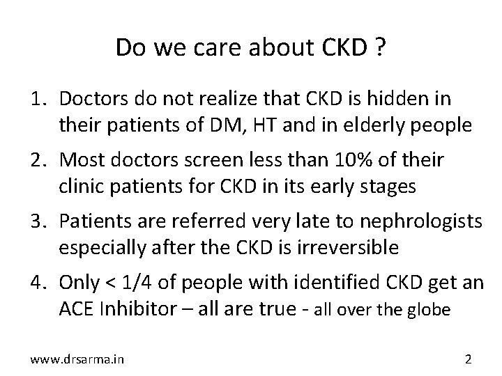 Do we care about CKD ? 1. Doctors do not realize that CKD is