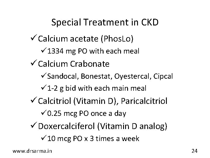 Special Treatment in CKD ü Calcium acetate (Phos. Lo) ü 1334 mg PO with