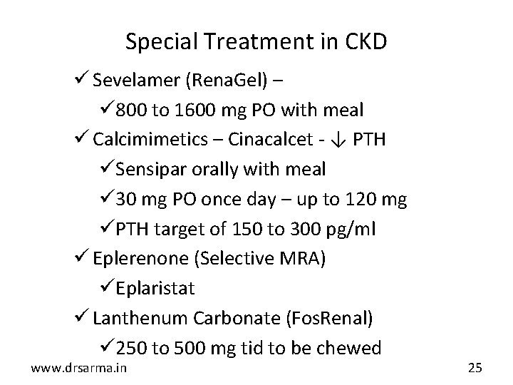 Special Treatment in CKD ü Sevelamer (Rena. Gel) – ü 800 to 1600 mg