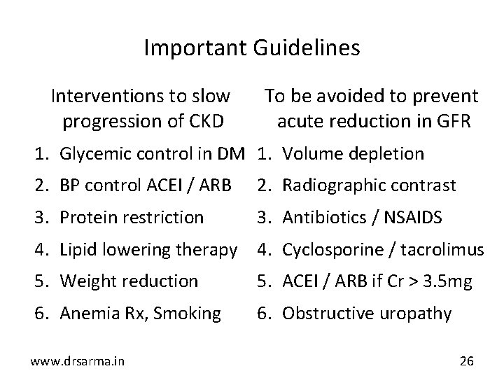 Important Guidelines Interventions to slow progression of CKD To be avoided to prevent acute