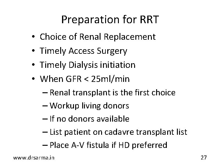 Preparation for RRT • • Choice of Renal Replacement Timely Access Surgery Timely Dialysis