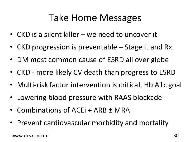 Take Home Messages • CKD is a silent killer – we need to uncover