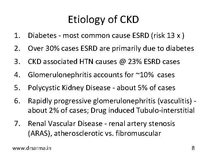 Etiology of CKD 1. Diabetes - most common cause ESRD (risk 13 x )