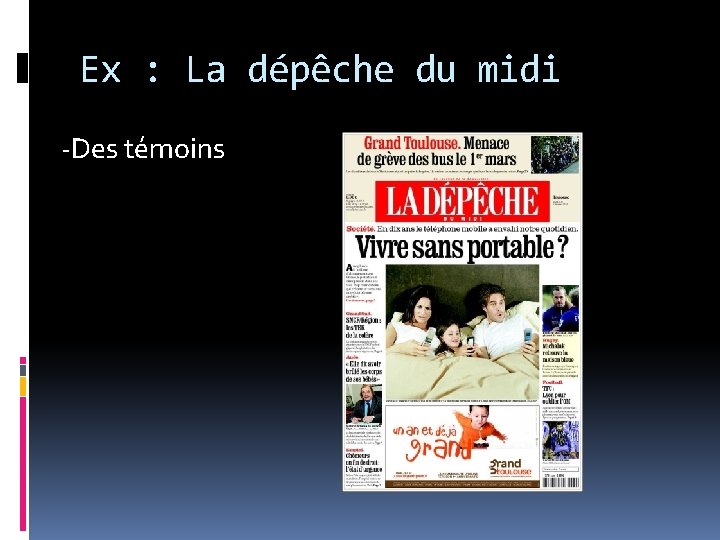 Ex : La dépêche du midi -Des témoins Ex : La dépêche du midi -Des témoins