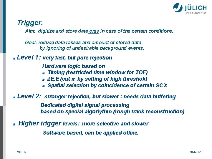 Trigger. Aim: digitize and store data only in case of the certain conditions. Goal: