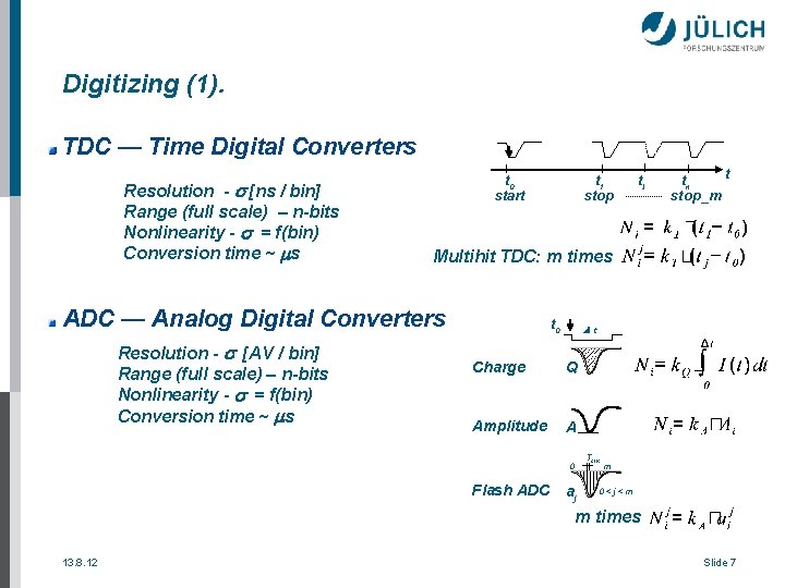 Digitizing (1). TDC — Time Digital Converters Resolution - s [ns / bin] Range